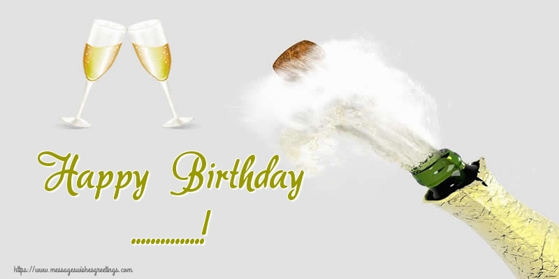 Custom Greetings Cards for Birthday - Champagne | Happy Birthday ...!