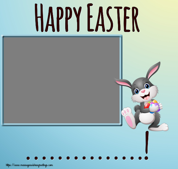 Custom Greetings Cards for Easter - Happy Easter ...! - Photo Frame