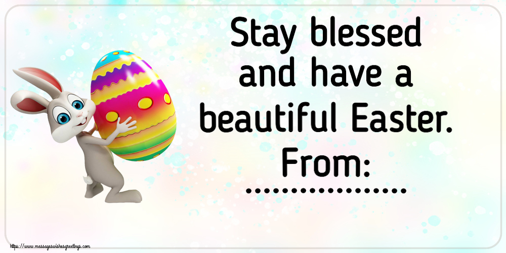 Custom Greetings Cards for Easter - Stay blessed and have a beautiful Easter. From: ...
