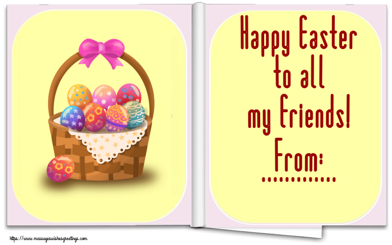 Custom Greetings Cards for Easter - Eggs | Happy Easter to all my friends! From: ...