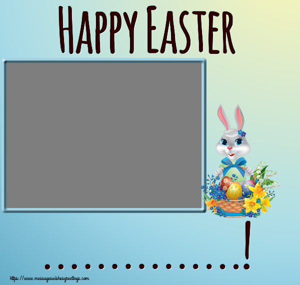 Custom Greetings Cards for Easter - Happy Easter ...! - Photo Frame
