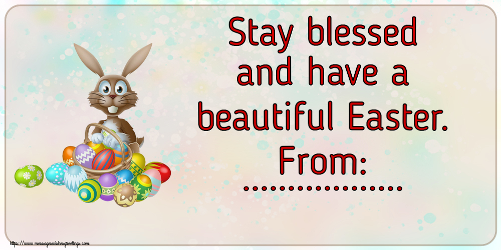 Custom Greetings Cards for Easter - Rabbit | Stay blessed and have a beautiful Easter. From: ...