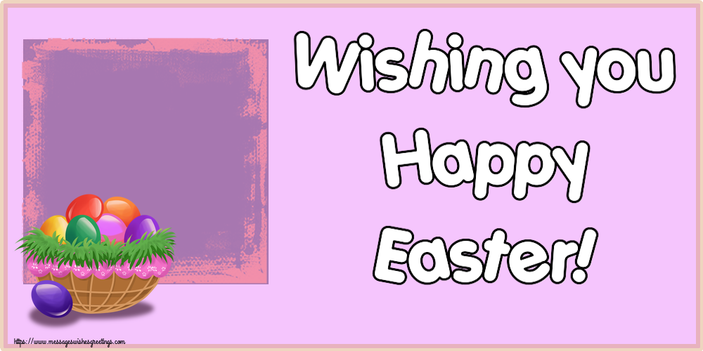 Custom Greetings Cards for Easter - Eggs & Photo Frame | Wishing you Happy Easter! - Create with your facebook profile photo