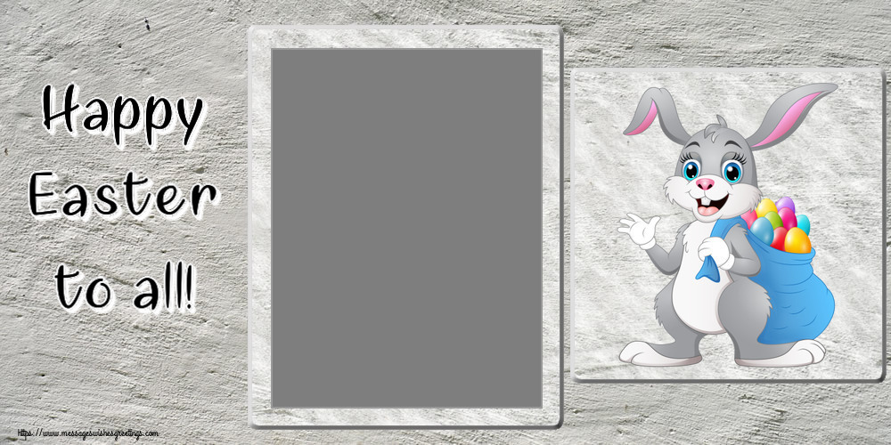 Custom Greetings Cards for Easter - Happy Easter to all! - Photo Frame