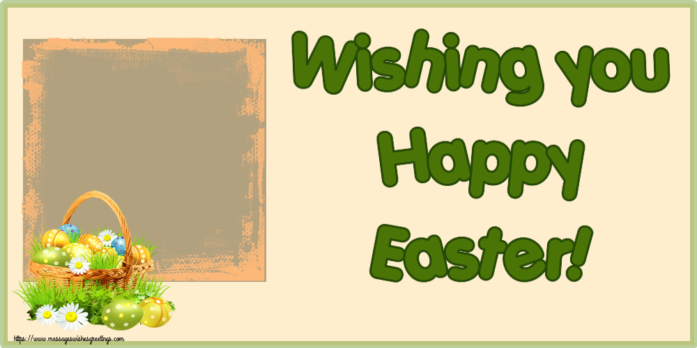Custom Greetings Cards for Easter - Eggs & Photo Frame | Wishing you Happy Easter! - Create with your facebook profile photo