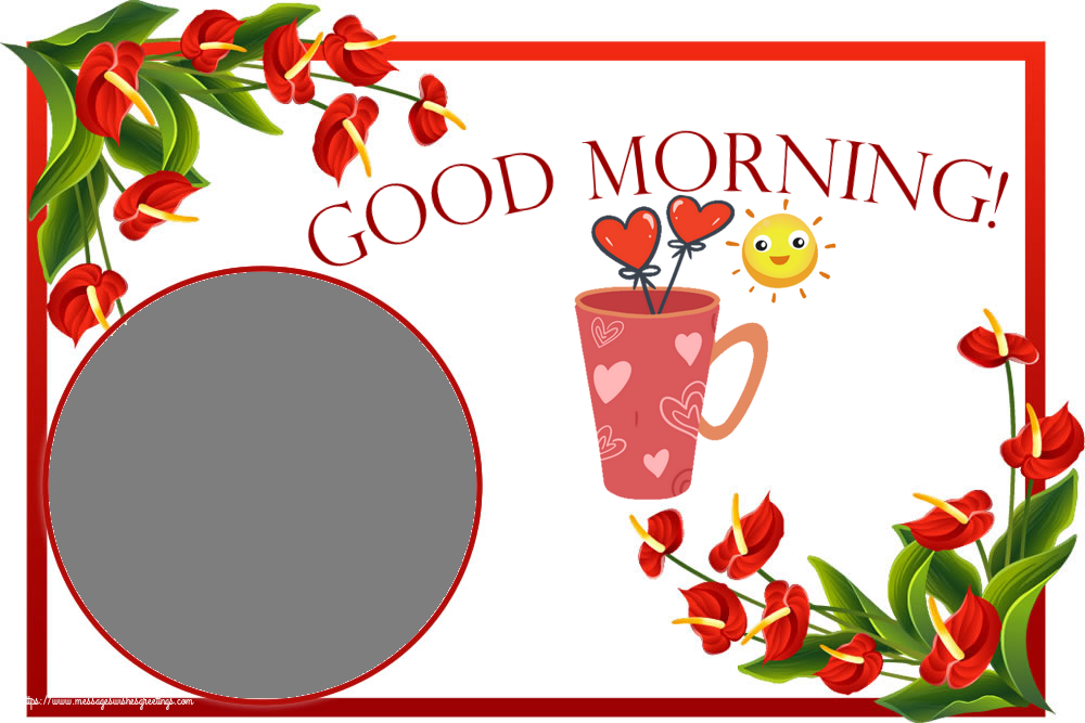 Custom Greetings Cards for Good morning - Good Morning! - Create with your facebook profile photo