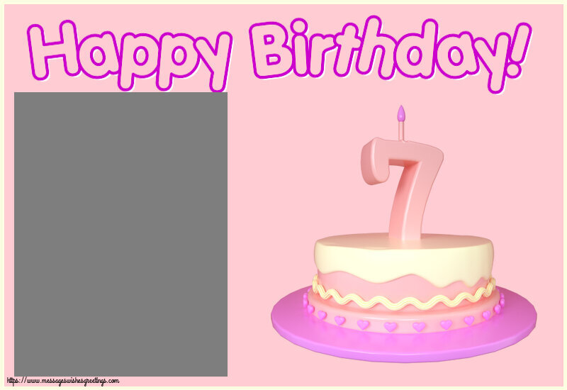 Custom Greetings Cards for kids - Happy Birthday! - Photo Frame ~ Cake 7 years