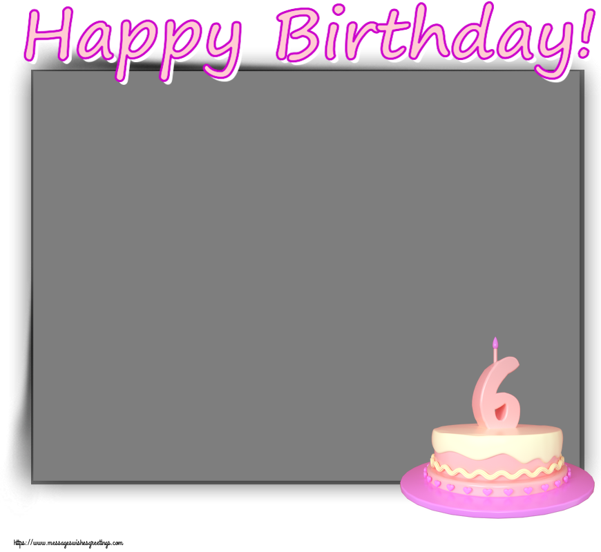Custom Greetings Cards for kids - Happy Birthday! - Photo Frame ~ Cake 6 years