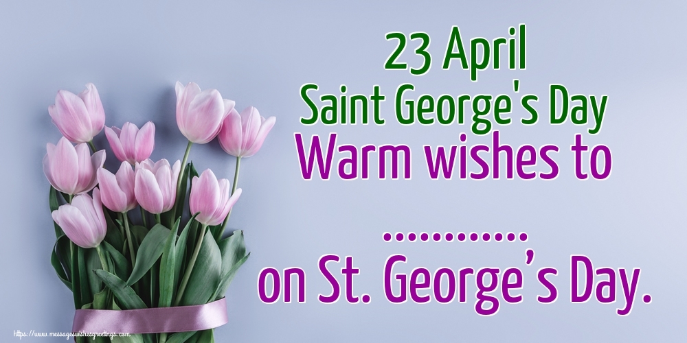 Custom Greetings Cards for St. George's Day - 23 April Saint George's Day Warm wishes to ... on St. George’s Day.