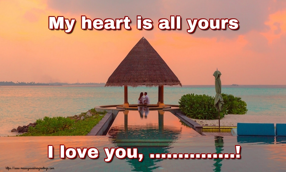Custom Greetings Cards for Valentine's Day - My heart is all yours I love you, ...!