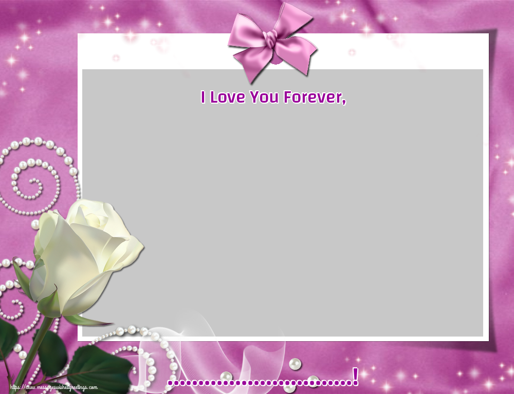 Custom Greetings Cards for Valentine's Day - I Love You Forever, ...! - Photo Frame