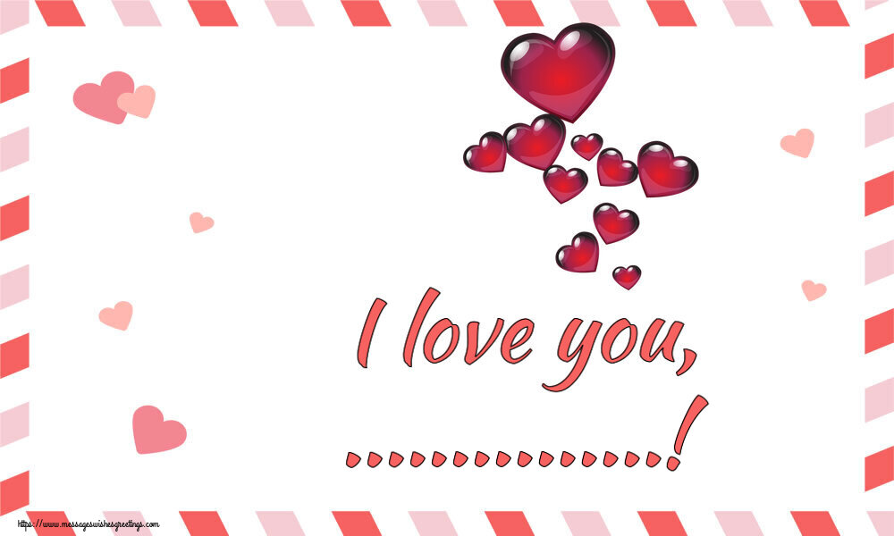 Custom Greetings Cards for Valentine's Day - I love you, ...!