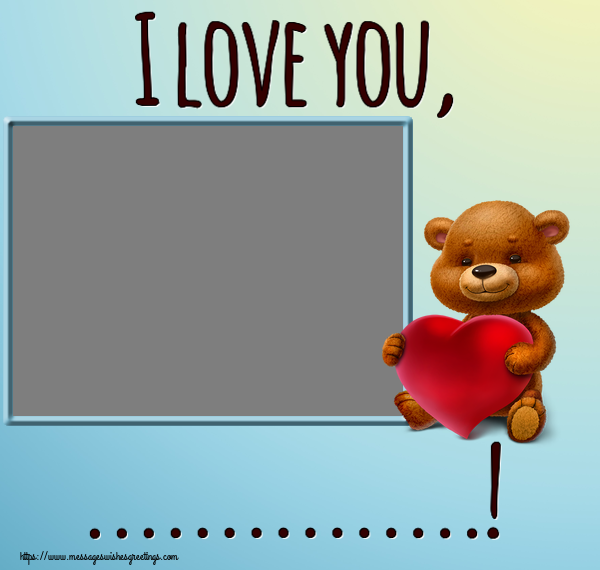 Custom Greetings Cards for Valentine's Day - I love you, ...! - Photo Frame