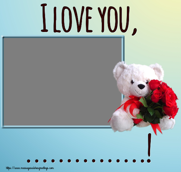 Custom Greetings Cards for Valentine's Day - I love you, ...! - Photo Frame