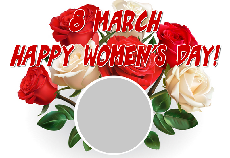 Custom Greetings Cards for Women's Day - 8 March Happy Women's Day! - Women's Day Photo Frame