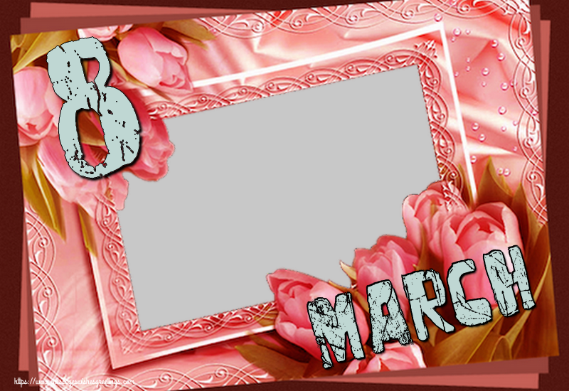 Custom Greetings Cards for Women's Day - 8 March - Women's Day Photo Frame