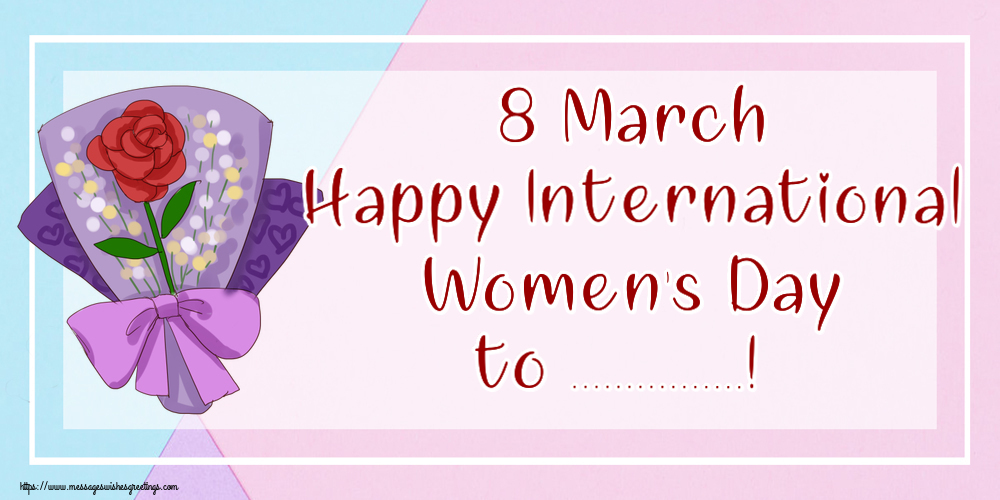 Custom Greetings Cards for Women's Day - 8 March Happy International Women's Day to ...!