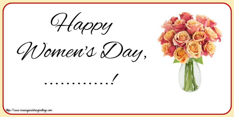 Custom Greetings Cards for Women's Day - Happy Women's Day, ...!