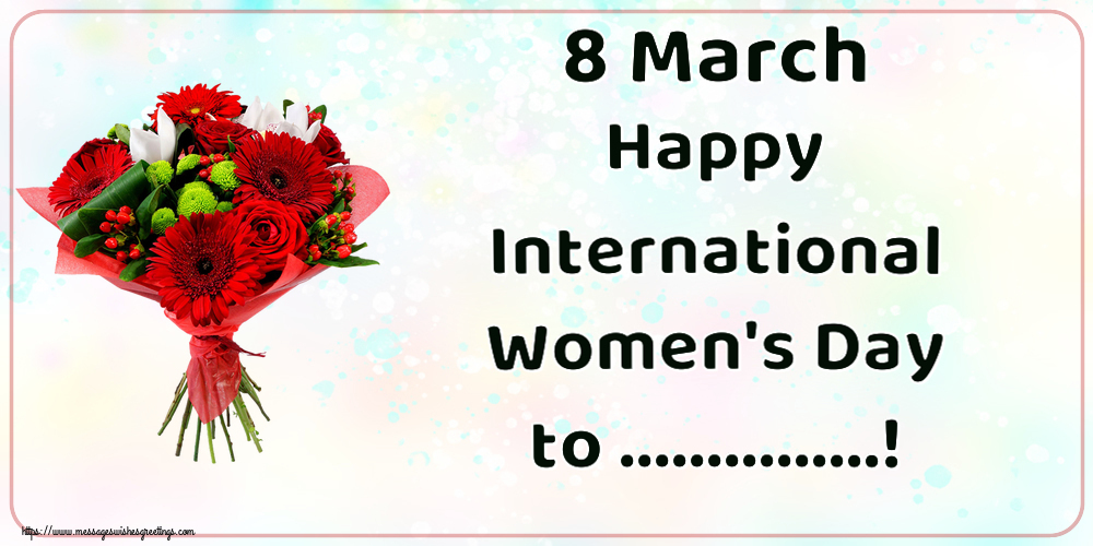 Custom Greetings Cards for Women's Day - Flowers | 8 March Happy International Women's Day to ...!