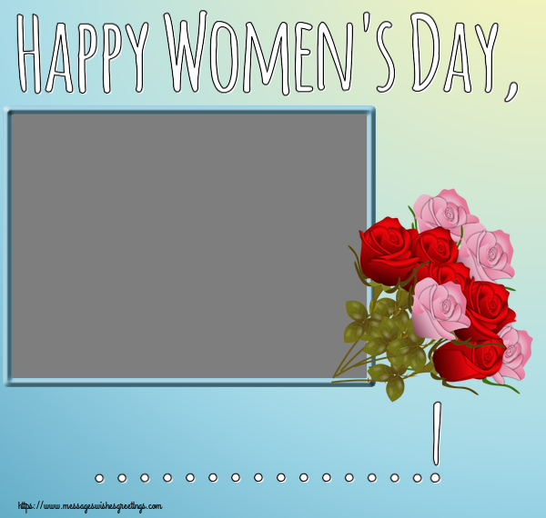 Custom Greetings Cards for Women's Day - Happy Women's Day, ...! - Photo Frame
