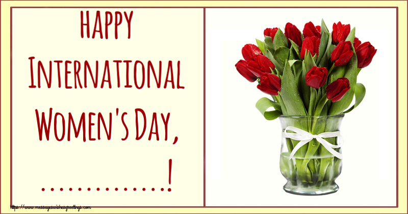 Custom Greetings Cards for Women's Day - happy International Women's Day, ...! ~ bouquet of red tulips in vase