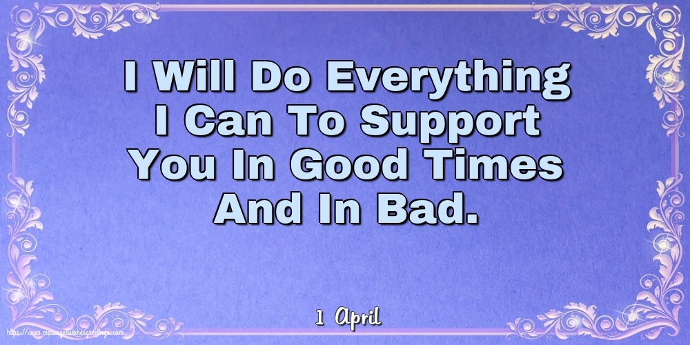 1 April - I Will Do Everything I Can