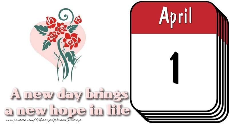 Greetings Cards of 1 April - April 1 A new day brings a new hope in life