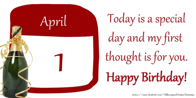 Greetings Cards of 1 April - 1 April - Today is a special day and my first thought is for you. Happy Birthday!