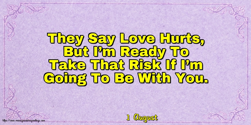 1 August - They Say Love Hurts