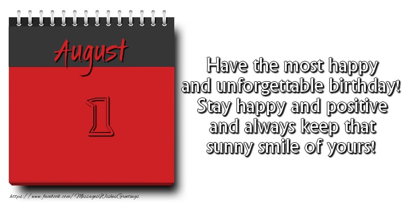 Greetings Cards of 1 August - Have the most happy and unforgettable birthday! Stay happy and positive and always keep that sunny smile of yours! August 1