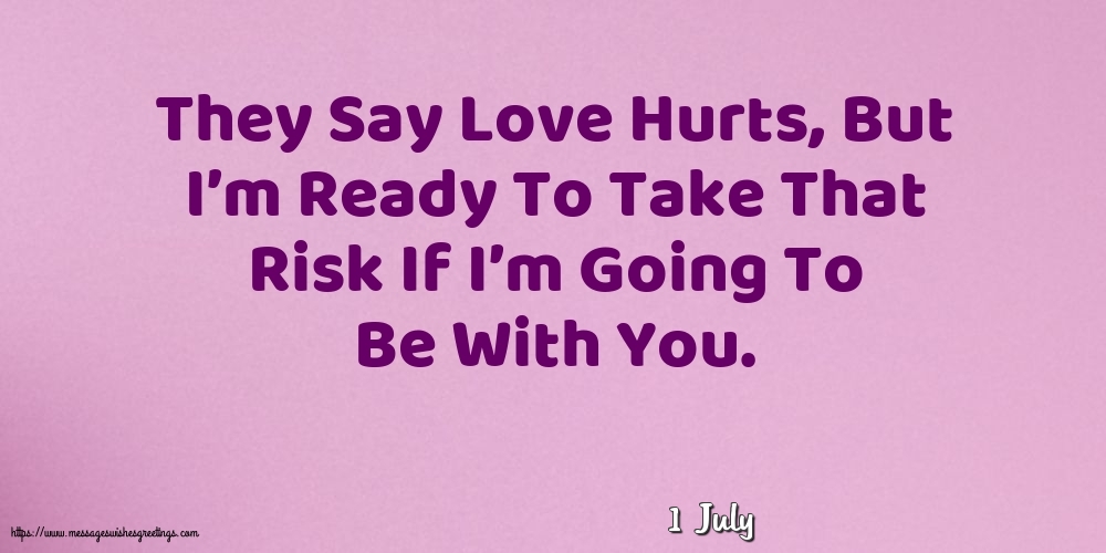 1 July - They Say Love Hurts