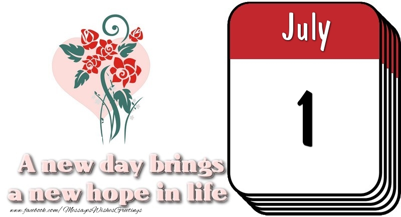 Greetings Cards of 1 July - July 1 A new day brings a new hope in life