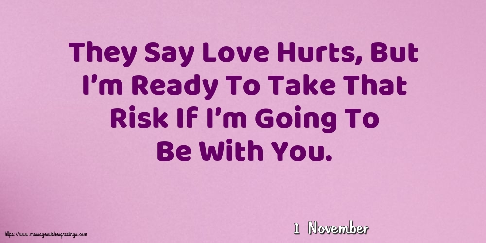1 November - They Say Love Hurts