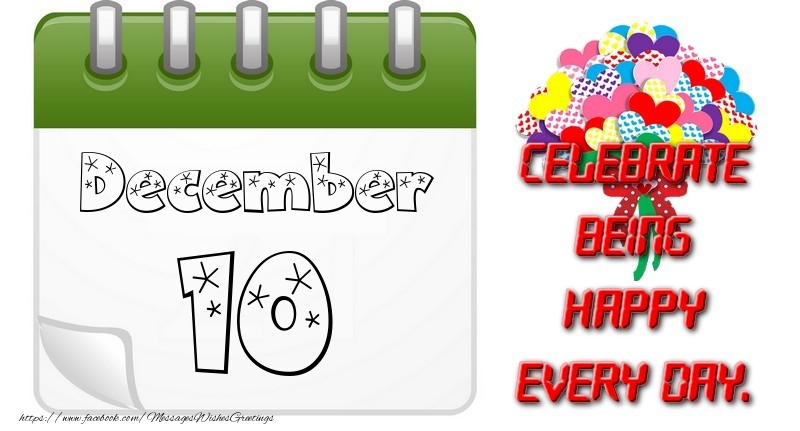 December 10Celebrate being Happy every day.