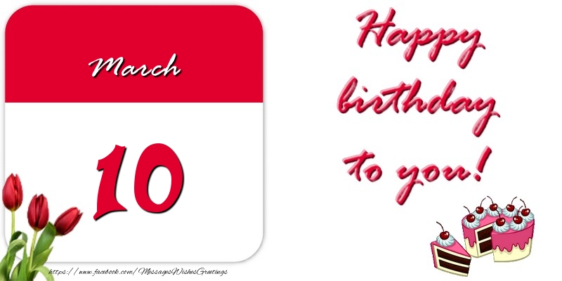 Greetings Cards of 10 March - Happy birthday to you March 10