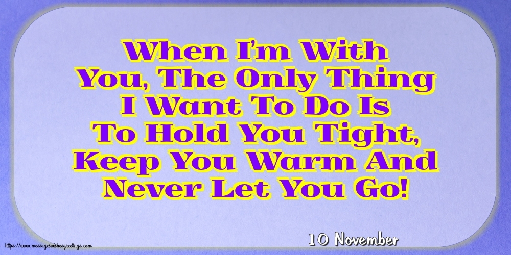 10 November - When I’m With You