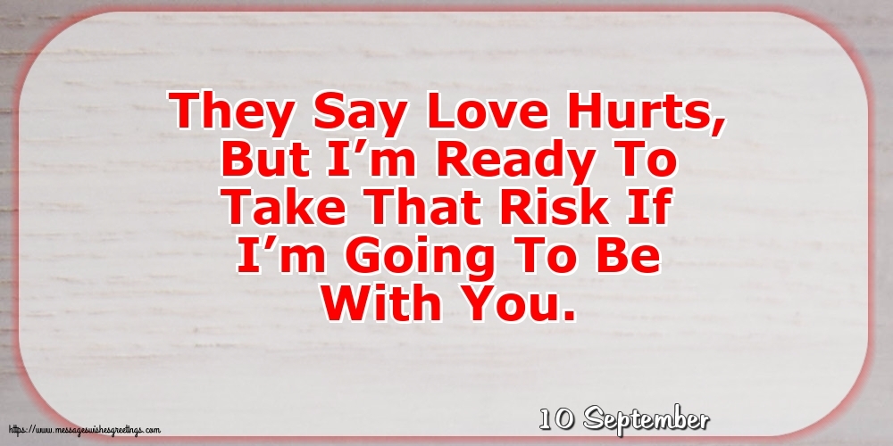 10 September - They Say Love Hurts