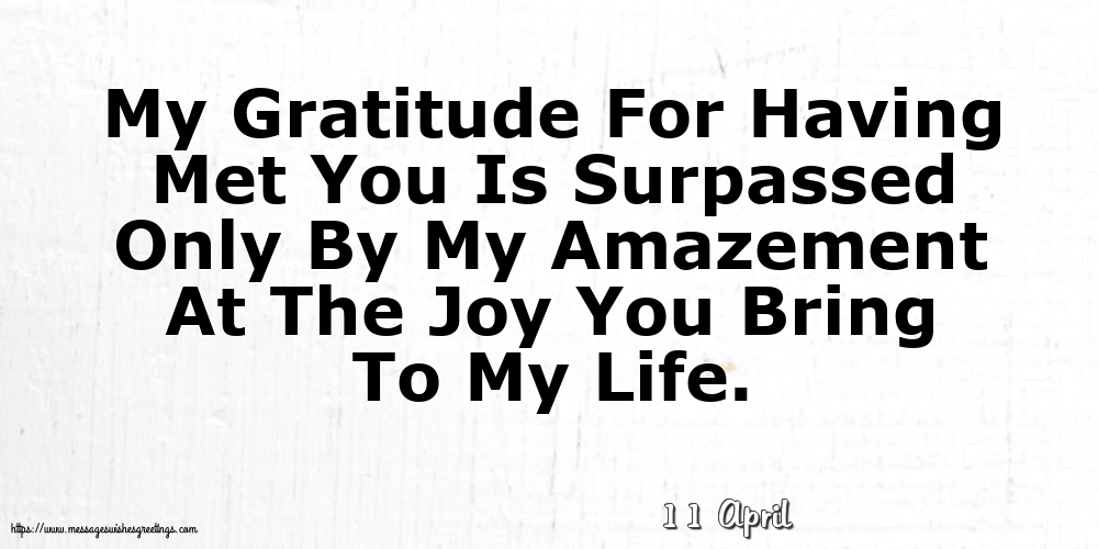 Greetings Cards of 11 April - 11 April - My Gratitude For Having Met You