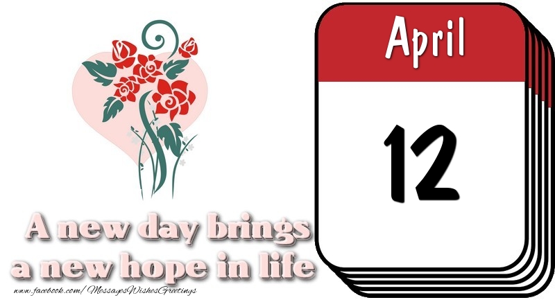 Greetings Cards of 12 April - April 12 A new day brings a new hope in life