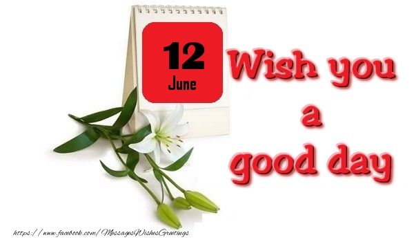 Greetings Cards of 12 June - June 12 Wish you a good day