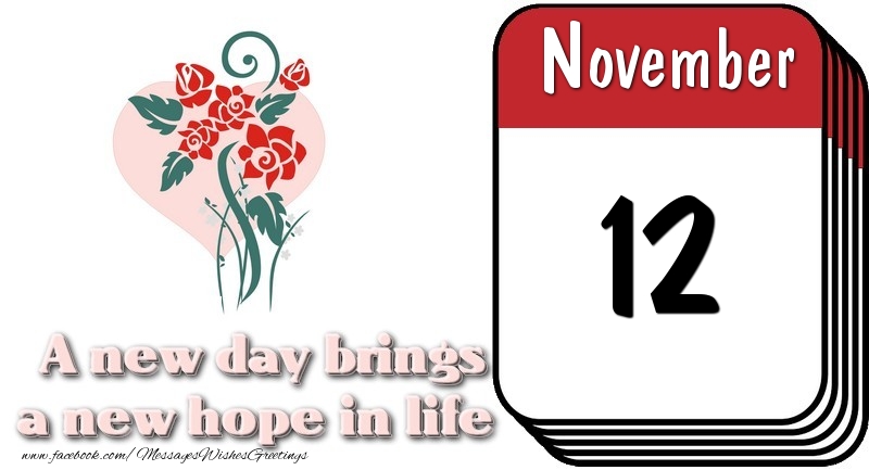 Greetings Cards of 12 November - November 12 A new day brings a new hope in life