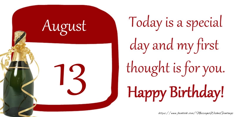 Greetings Cards of 13 August - 13 August - Today is a special day and my first thought is for you. Happy Birthday!