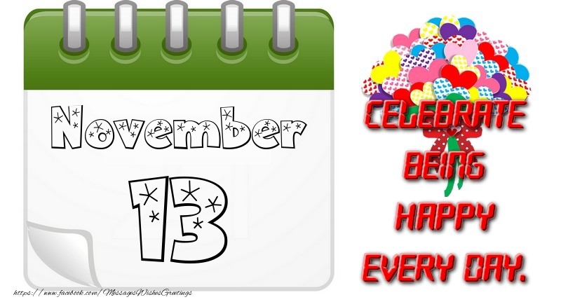November 13Celebrate being Happy every day.