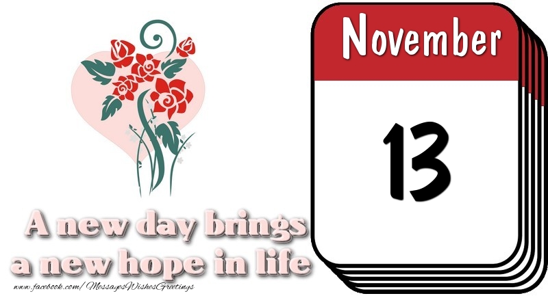 November 13 A new day brings a new hope in life