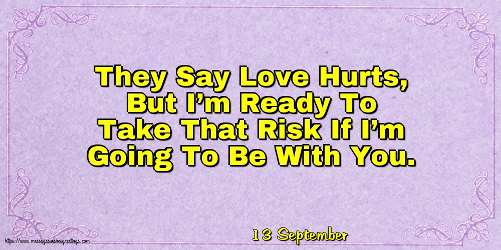 13 September - They Say Love Hurts
