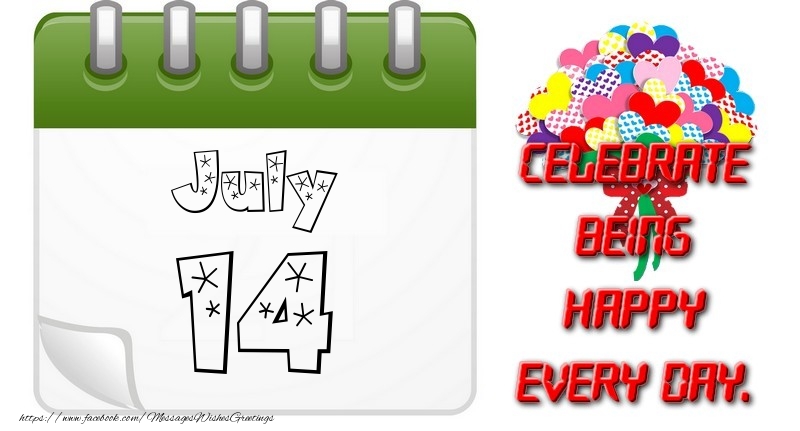 Greetings Cards of 14 July - July 14Celebrate being Happy every day.