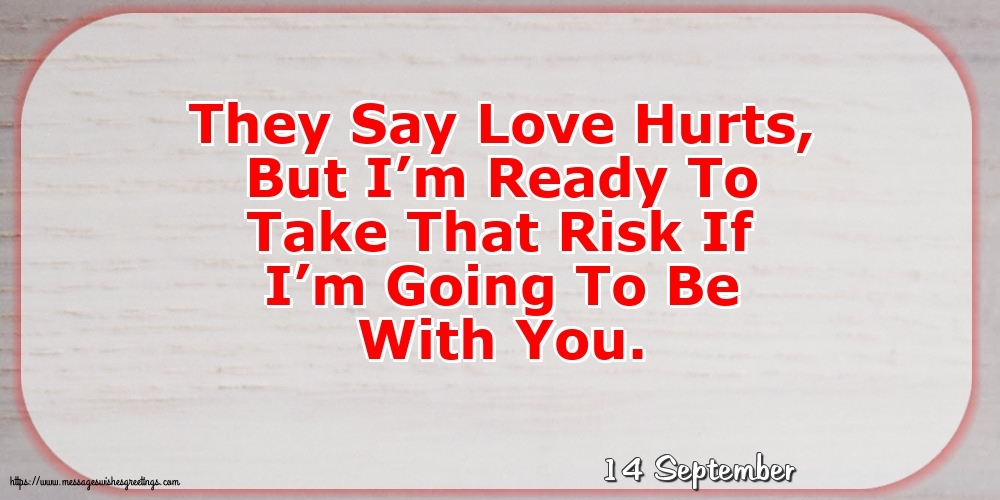 14 September - They Say Love Hurts
