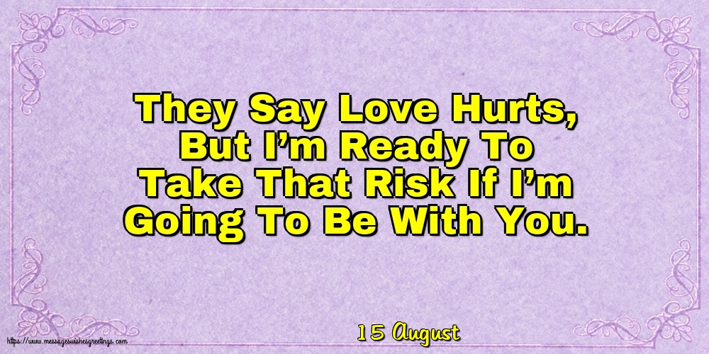 Greetings Cards of 15 August - 15 August - They Say Love Hurts
