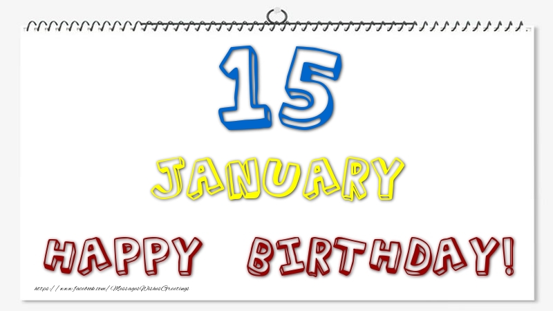 Greetings Cards of 15 January - 15 January - Happy Birthday!
