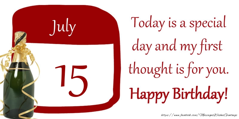 Greetings Cards of 15 July - 15 July - Today is a special day and my first thought is for you. Happy Birthday!